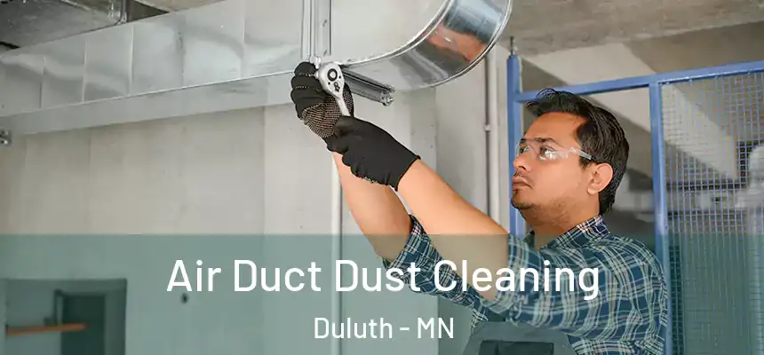 Air Duct Dust Cleaning Duluth - MN