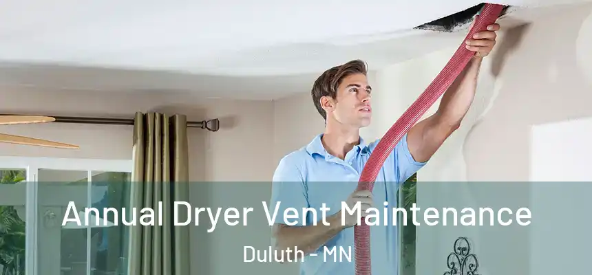 Annual Dryer Vent Maintenance Duluth - MN
