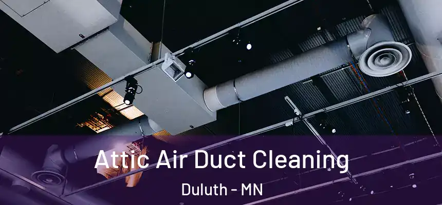 Attic Air Duct Cleaning Duluth - MN