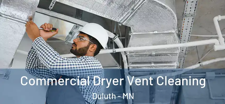 Commercial Dryer Vent Cleaning Duluth - MN