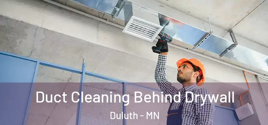 Duct Cleaning Behind Drywall Duluth - MN
