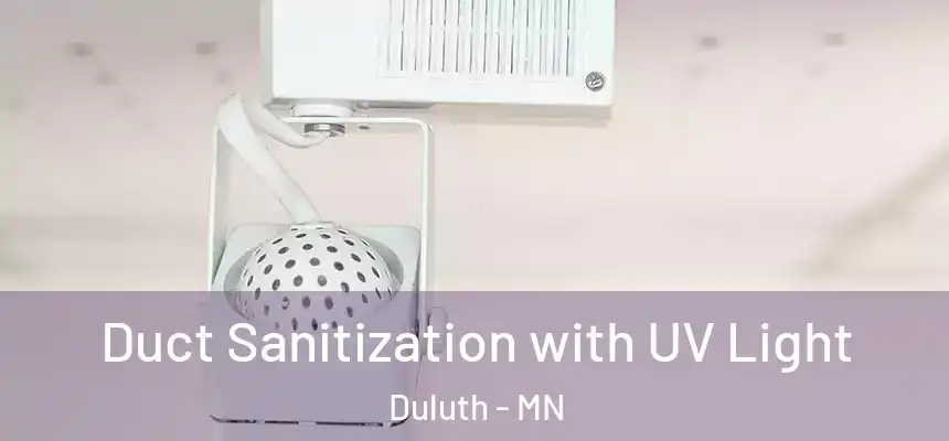 Duct Sanitization with UV Light Duluth - MN