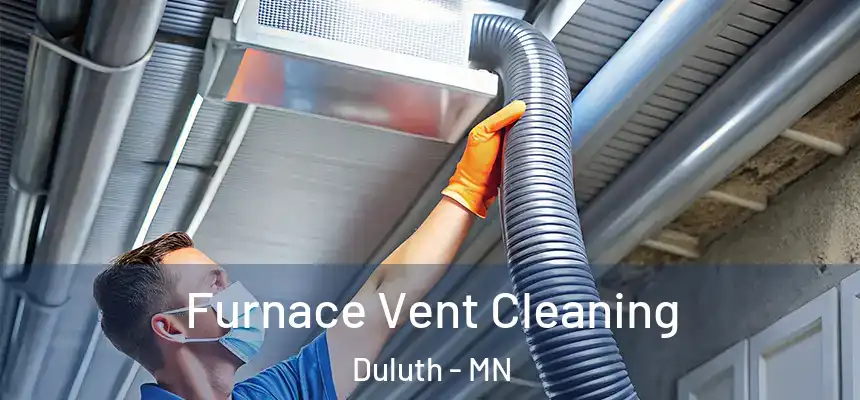 Furnace Vent Cleaning Duluth - MN