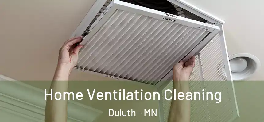 Home Ventilation Cleaning Duluth - MN