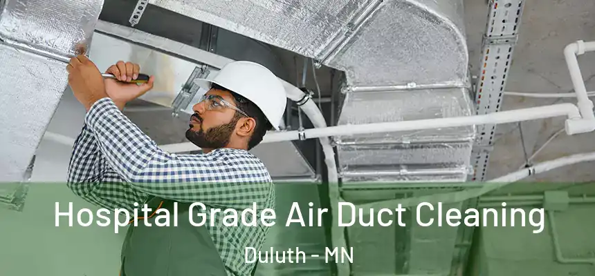 Hospital Grade Air Duct Cleaning Duluth - MN