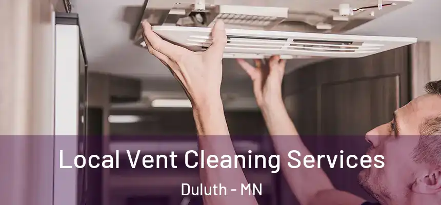 Local Vent Cleaning Services Duluth - MN