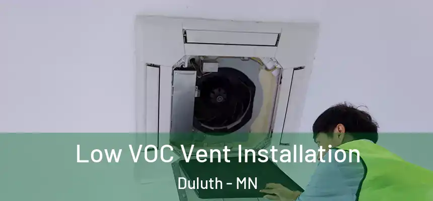 Low VOC Vent Installation Duluth - MN