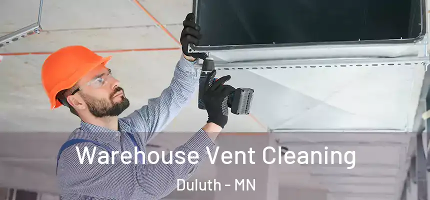 Warehouse Vent Cleaning Duluth - MN